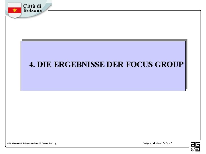 4. DIE ERGEBNISSE DER FOCUS GROUP ULL Comune di Bolzano risultati CS Tributi-E 44