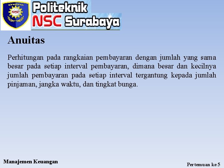 Anuitas Perhitungan pada rangkaian pembayaran dengan jumlah yang sama besar pada setiap interval pembayaran,