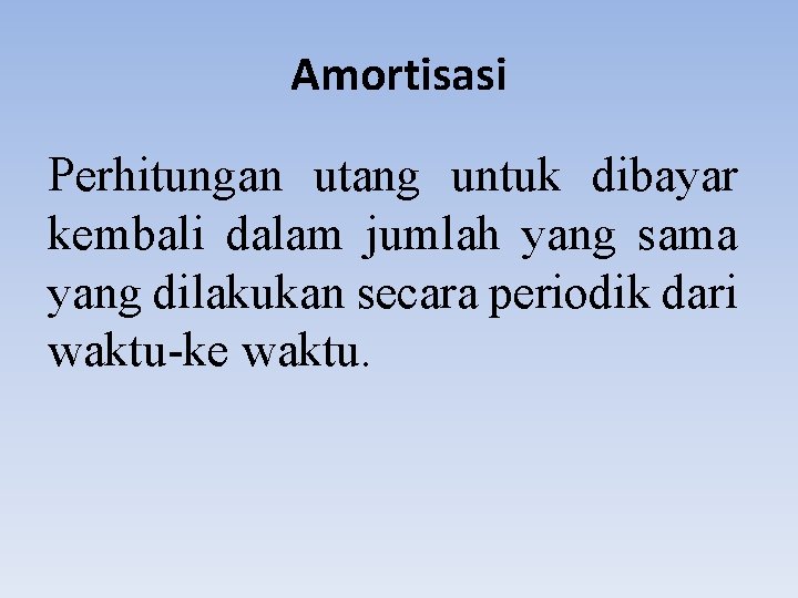 Amortisasi Perhitungan utang untuk dibayar kembali dalam jumlah yang sama yang dilakukan secara periodik