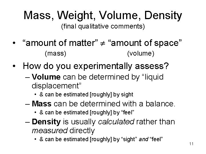 Mass, Weight, Volume, Density (final qualitative comments) • “amount of matter” “amount of space”