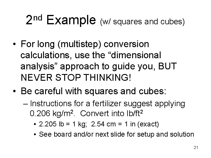 2 nd Example (w/ squares and cubes) • For long (multistep) conversion calculations, use