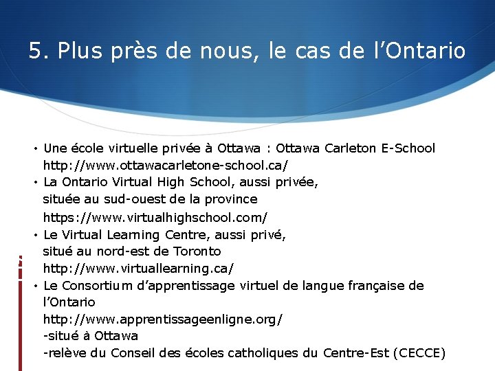 5. Plus près de nous, le cas de l’Ontario • Une école virtuelle privée