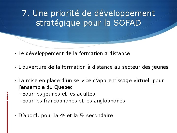 7. Une priorité de développement stratégique pour la SOFAD • Le développement de la