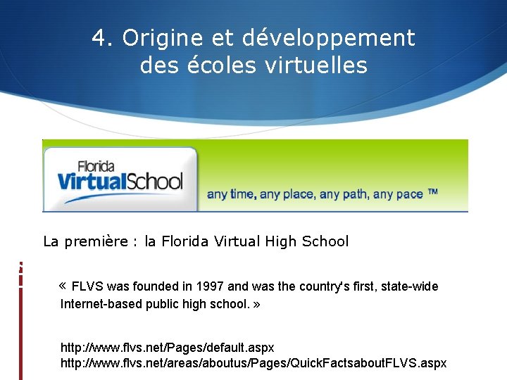 4. Origine et développement des écoles virtuelles La première : la Florida Virtual High