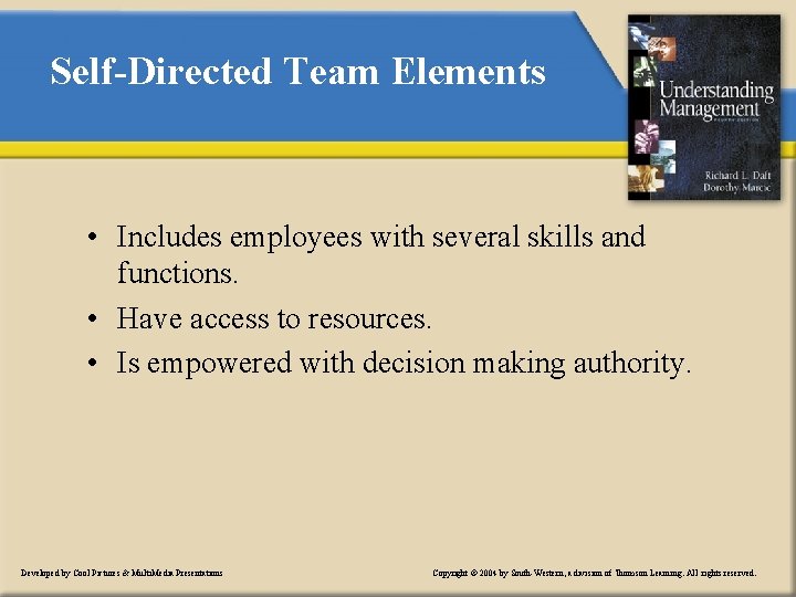 Self-Directed Team Elements • Includes employees with several skills and functions. • Have access