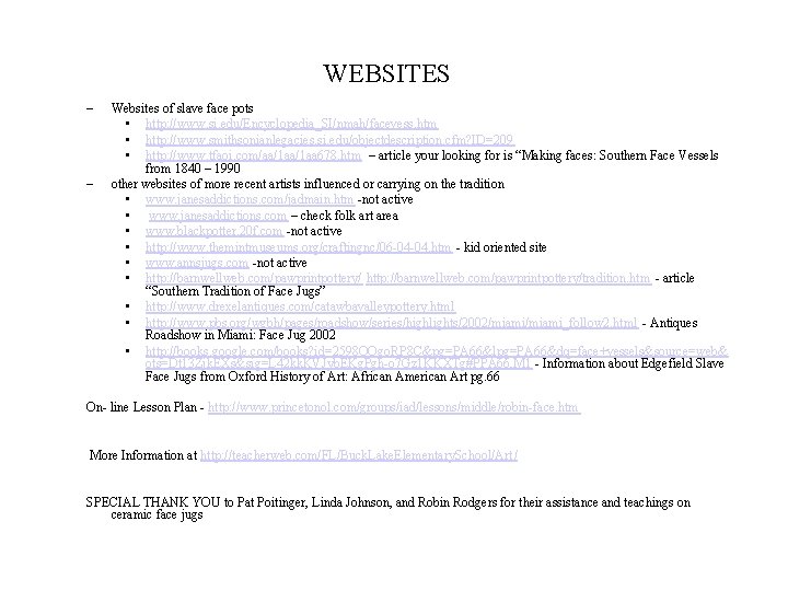 WEBSITES – – Websites of slave face pots • http: //www. si. edu/Encyclopedia_SI/nmah/facevess. htm