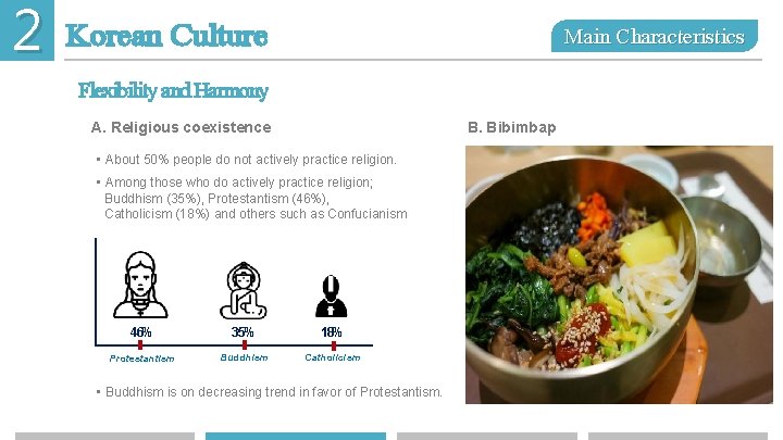2 Korean Culture Main Characteristics Flexibility and Harmony A. Religious coexistence B. Bibimbap •