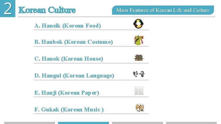 2 Korean Culture A. Hansik (Korean Food) B. Hanbok (Korean Costume) C. Hanok (Korean
