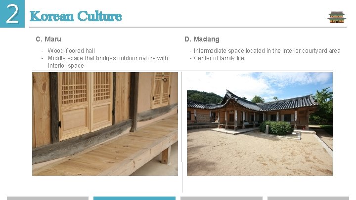2 Korean Culture C. Maru - Wood-floored hall - Middle space that bridges outdoor