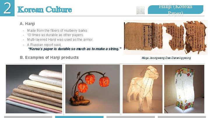 2 Korean Culture Hanji (Korean Paper) A. Hanji - Made from the fibers of