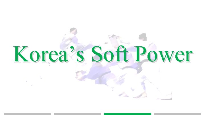 Korea’s Soft Power 