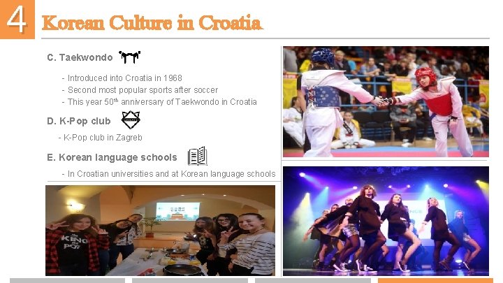 4 Korean Culture in Croatia C. Taekwondo - Introduced into Croatia in 1968 -
