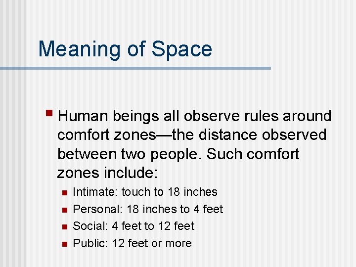 Meaning of Space § Human beings all observe rules around comfort zones—the distance observed