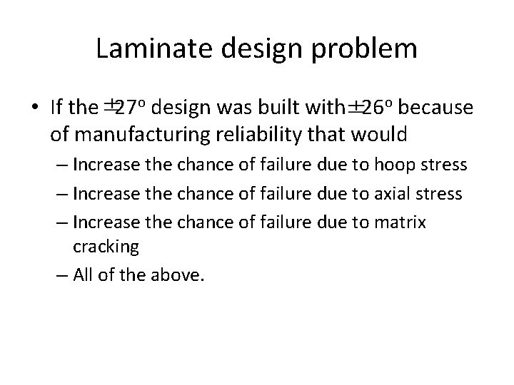Laminate design problem • If the 27 o design was built with 26 o