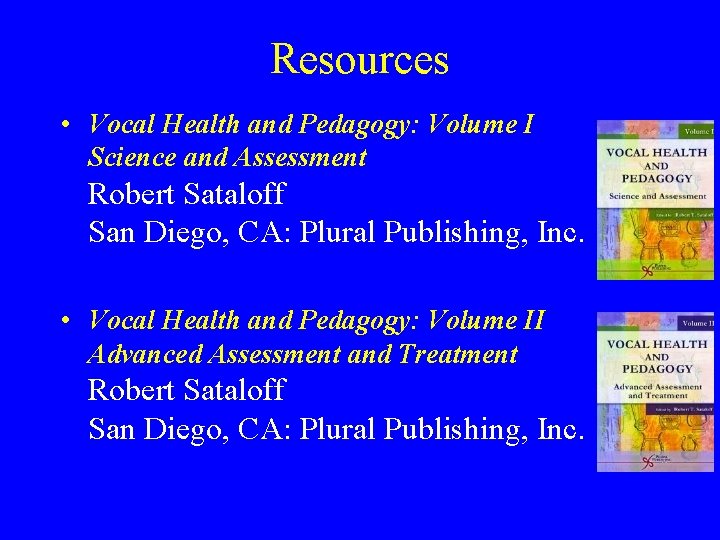 Resources • Vocal Health and Pedagogy: Volume I Science and Assessment Robert Sataloff San