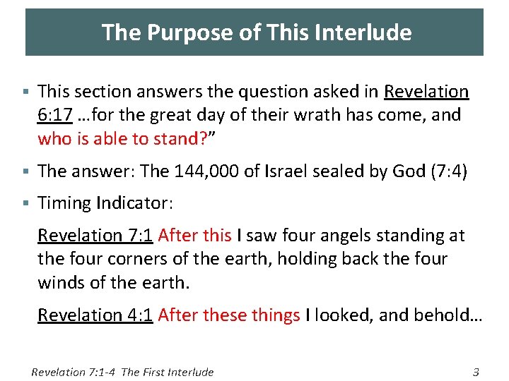 The Purpose of This Interlude § This section answers the question asked in Revelation