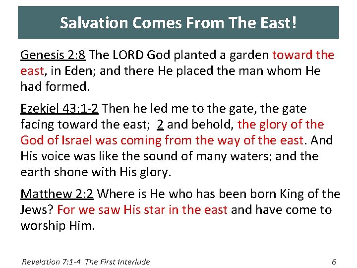 Salvation Comes From The East! Genesis 2: 8 The LORD God planted a garden