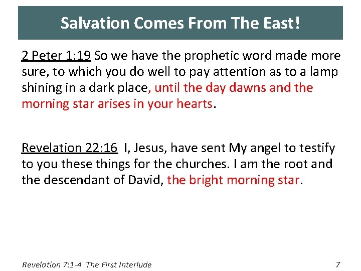 Salvation Comes From The East! 2 Peter 1: 19 So we have the prophetic