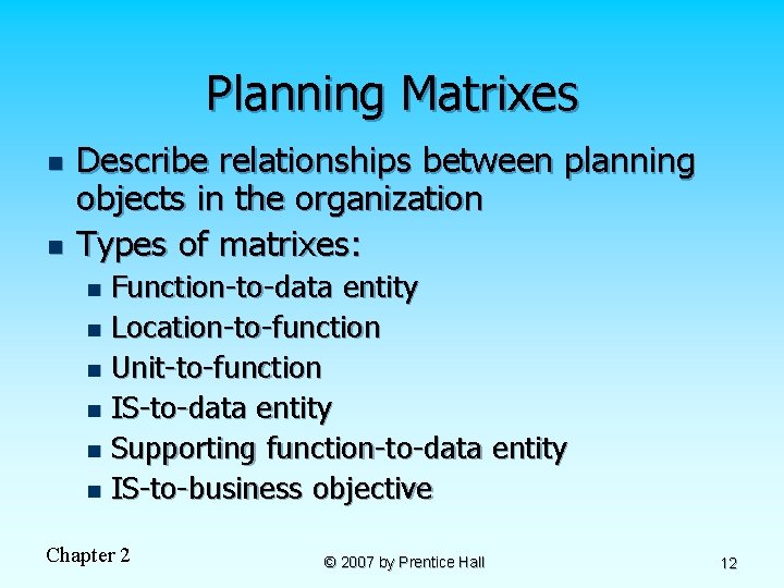 Planning Matrixes n n Describe relationships between planning objects in the organization Types of