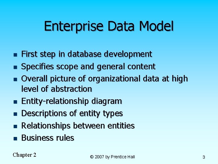 Enterprise Data Model n n n n First step in database development Specifies scope