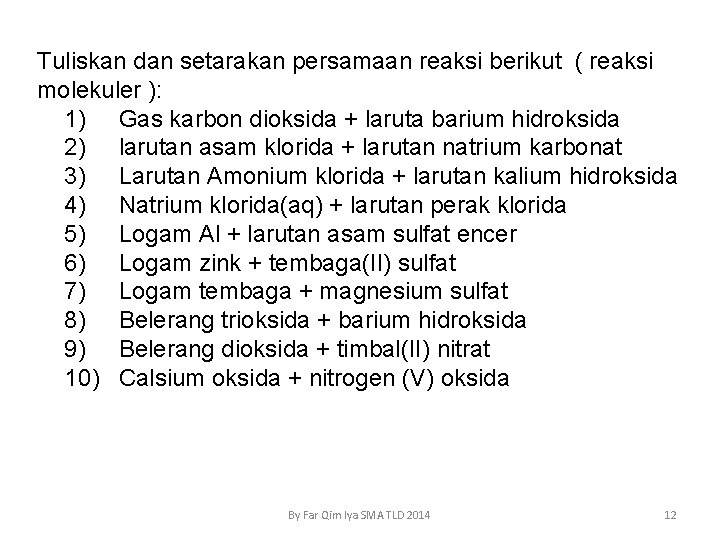 Tuliskan dan setarakan persamaan reaksi berikut ( reaksi molekuler ): 1) Gas karbon dioksida