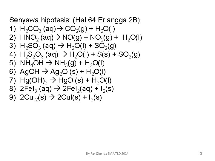 Senyawa hipotesis: (Hal 64 Erlangga 2 B) 1) H 2 CO 3 (aq) CO