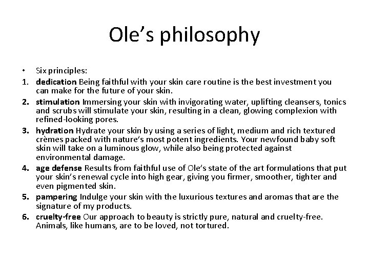 Ole’s philosophy • Six principles: 1. dedication Being faithful with your skin care routine