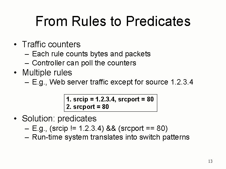 From Rules to Predicates • Traffic counters – Each rule counts bytes and packets