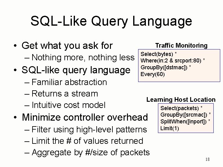 SQL-Like Query Language • Get what you ask for – Nothing more, nothing less