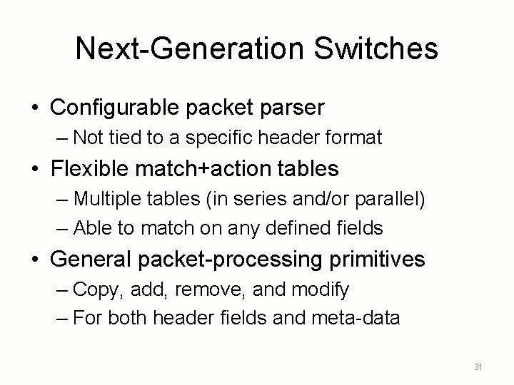 Next-Generation Switches • Configurable packet parser – Not tied to a specific header format