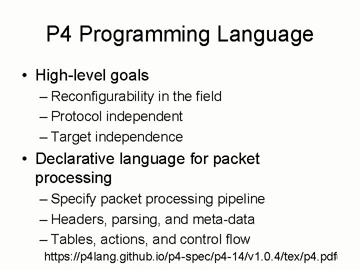 P 4 Programming Language • High-level goals – Reconfigurability in the field – Protocol