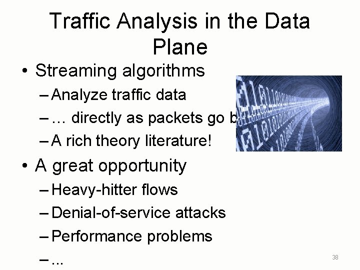 Traffic Analysis in the Data Plane • Streaming algorithms – Analyze traffic data –