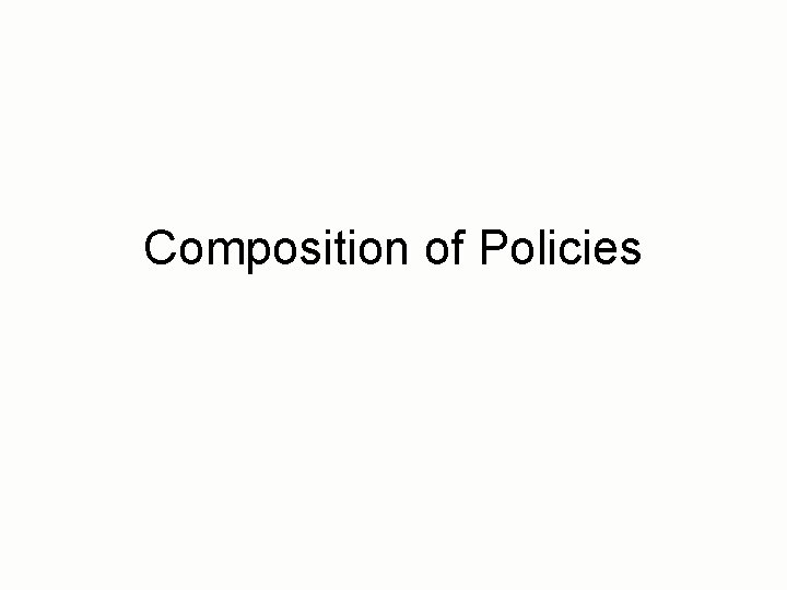 Composition of Policies 