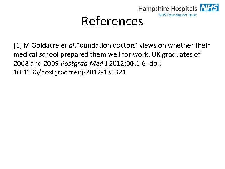 References [1] M Goldacre et al. Foundation doctors’ views on whether their medical school