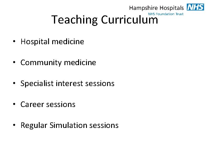 Teaching Curriculum • Hospital medicine • Community medicine • Specialist interest sessions • Career