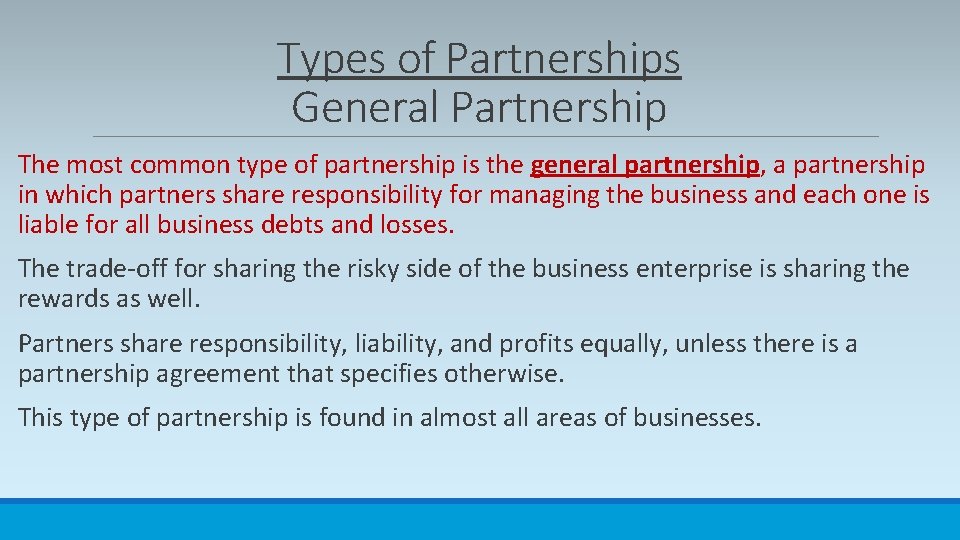 Types of Partnerships General Partnership The most common type of partnership is the general