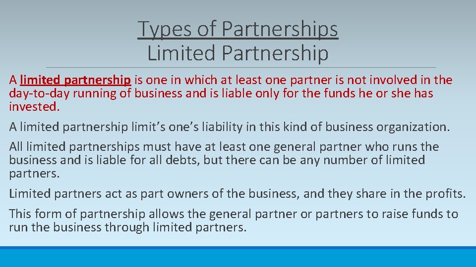 Types of Partnerships Limited Partnership A limited partnership is one in which at least