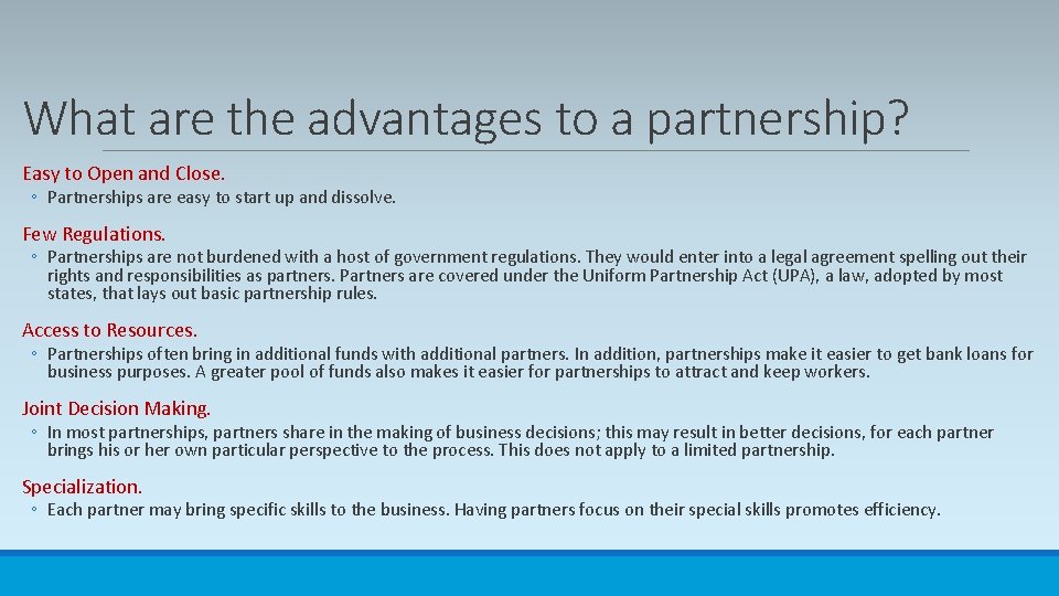 What are the advantages to a partnership? Easy to Open and Close. ◦ Partnerships