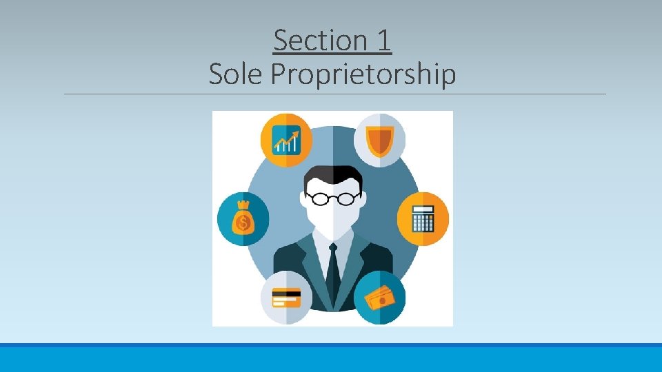 Section 1 Sole Proprietorship 