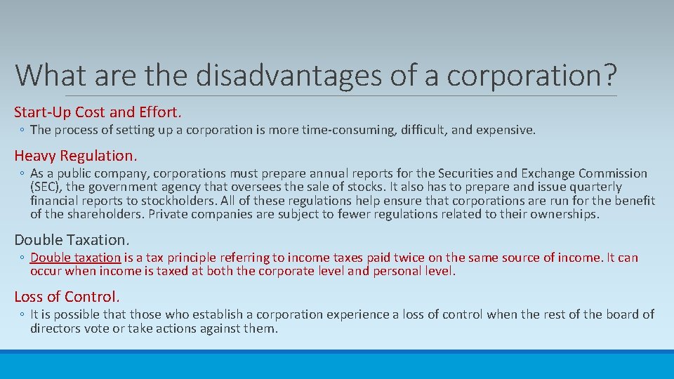 What are the disadvantages of a corporation? Start-Up Cost and Effort. ◦ The process
