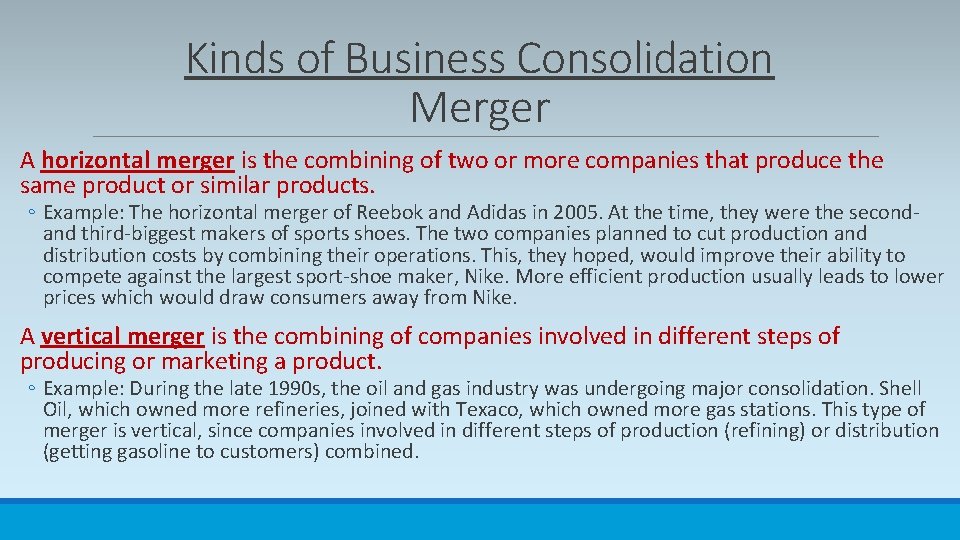Kinds of Business Consolidation Merger A horizontal merger is the combining of two or