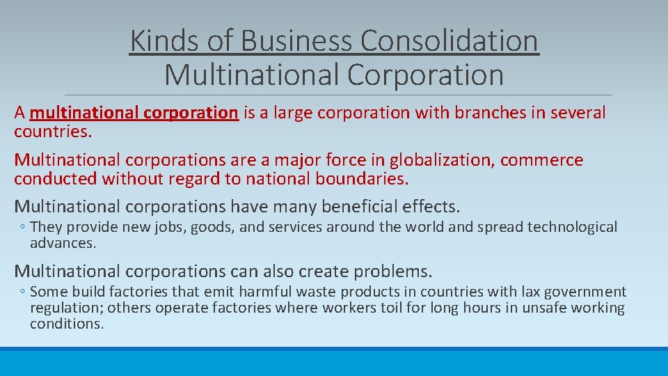 Kinds of Business Consolidation Multinational Corporation A multinational corporation is a large corporation with