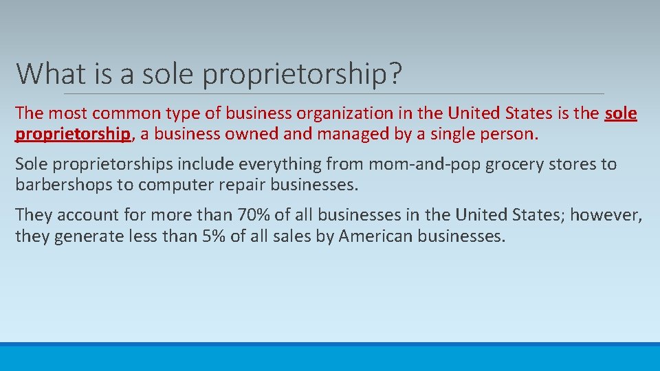 What is a sole proprietorship? The most common type of business organization in the