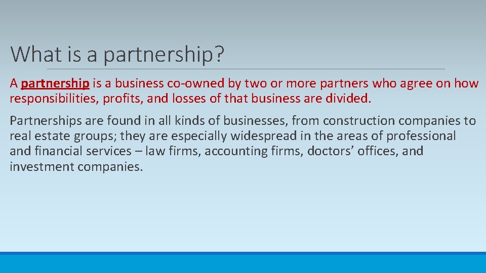 What is a partnership? A partnership is a business co-owned by two or more