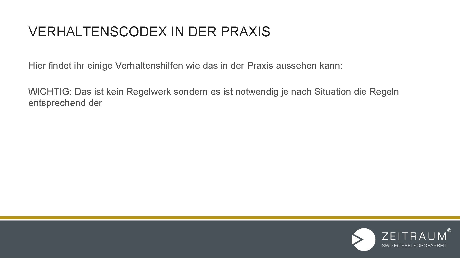 VERHALTENSCODEX IN DER PRAXIS Hier findet ihr einige Verhaltenshilfen wie das in der Praxis