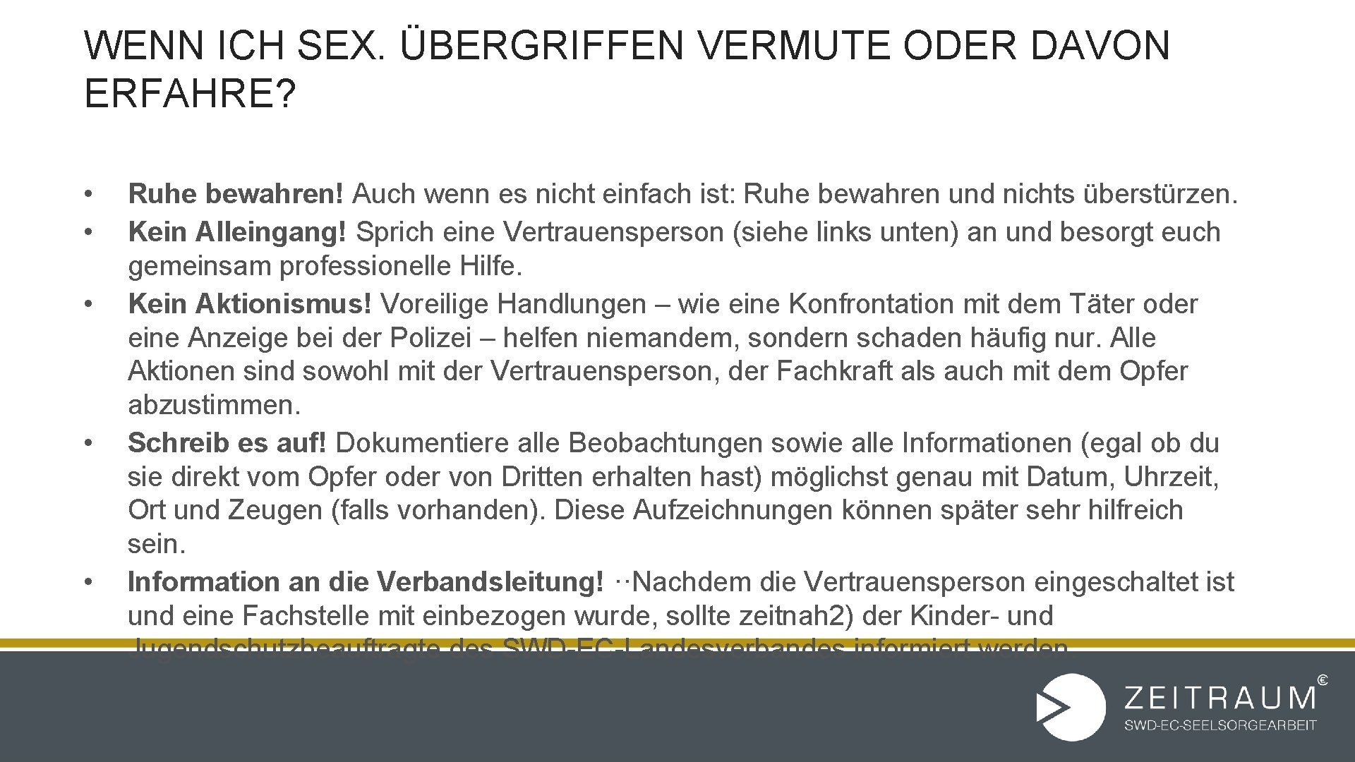 WENN ICH SEX. ÜBERGRIFFEN VERMUTE ODER DAVON ERFAHRE? • • • Ruhe bewahren! Auch