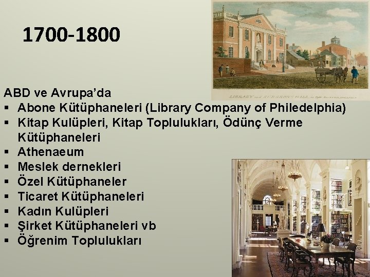 1700 -1800 ABD ve Avrupa’da § Abone Kütüphaneleri (Library Company of Philedelphia) § Kitap