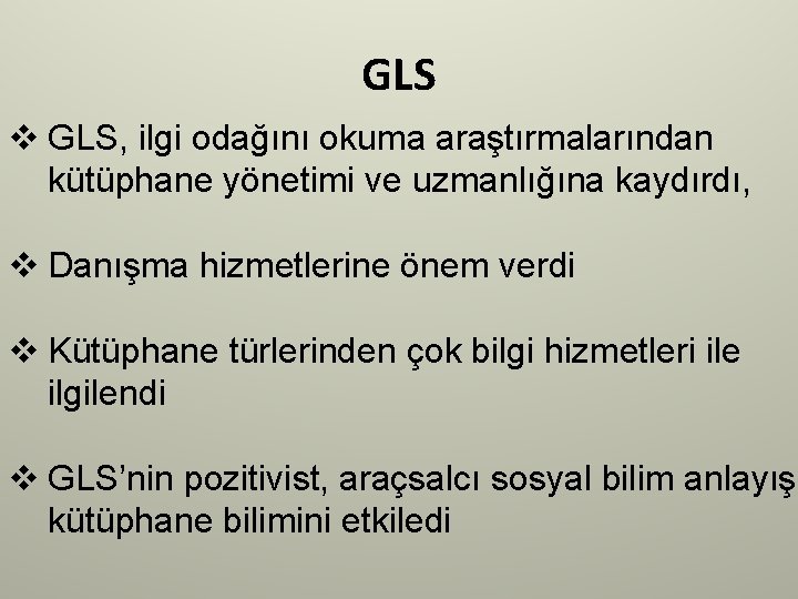 GLS v GLS, ilgi odağını okuma araştırmalarından kütüphane yönetimi ve uzmanlığına kaydırdı, v Danışma