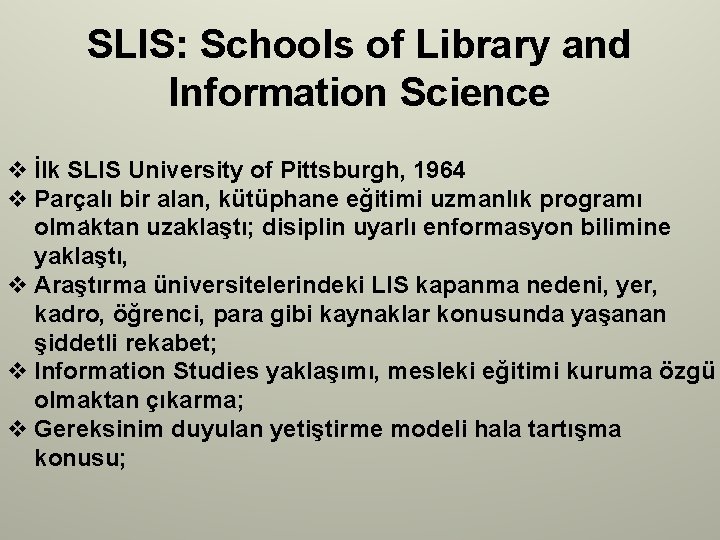 SLIS: Schools of Library and Information Science v İlk SLIS University of Pittsburgh, 1964