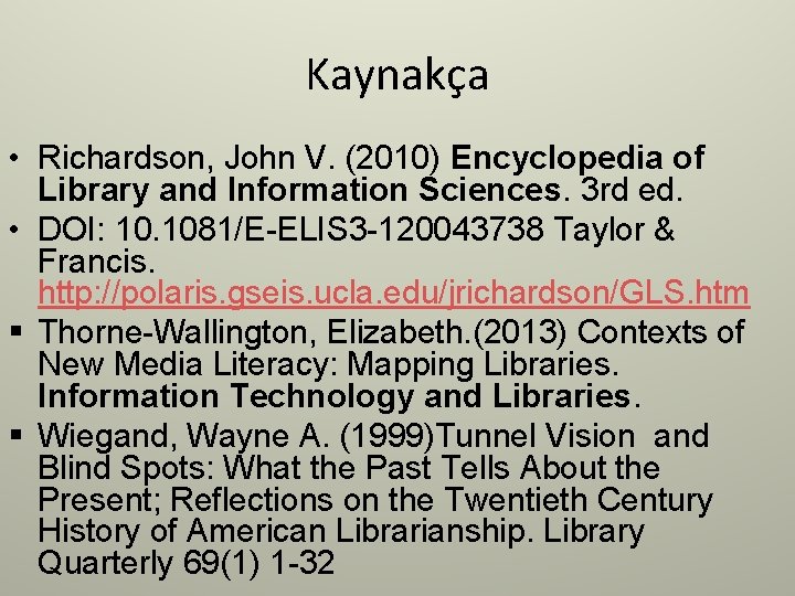 Kaynakça • Richardson, John V. (2010) Encyclopedia of Library and Information Sciences. 3 rd